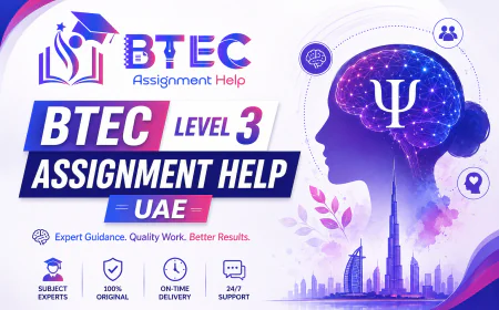 How to Approach BTEC Level 3 Assignments: A Practical Guide for UAE Students