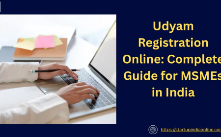Udyam Registration Online: Complete Guide for MSMEs in India
