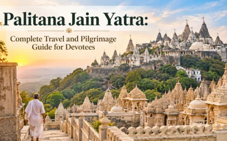 Palitana Jain Yatra: Complete Travel and Pilgrimage Guide for Devotees