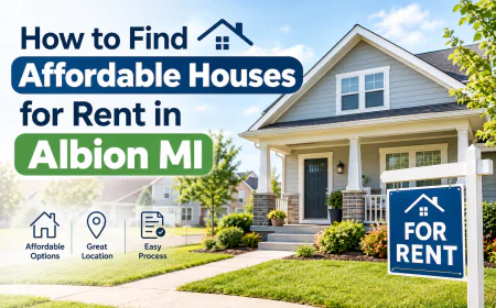 How to Find Affordable Houses for Rent in Albion MI