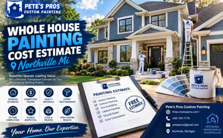 Whole House Painting Cost Estimate Northville MI: How to Choose the Right Painting Company