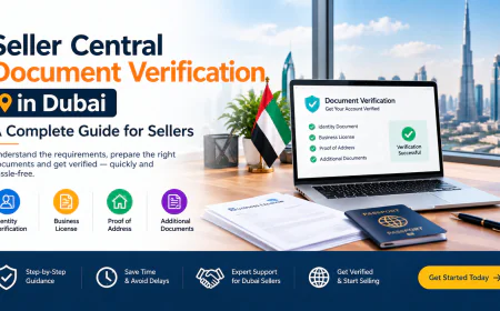 Seller Central Verification Requirements in Dubai
