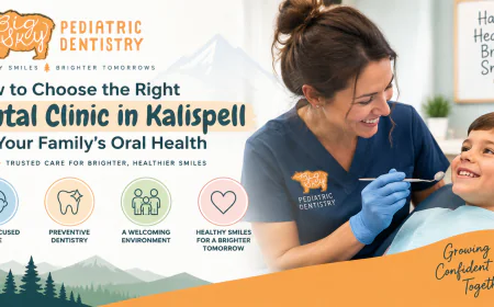How to Choose the Right Dental Clinic in Kalispell for Your Family’s Oral Health