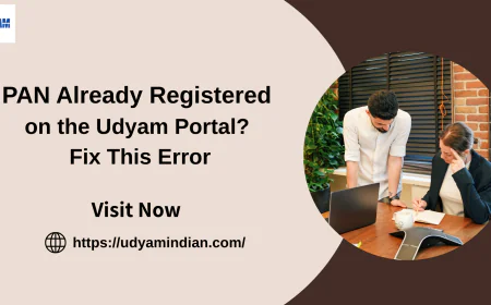PAN Already Registered on the Udyam Portal? Fix This Error