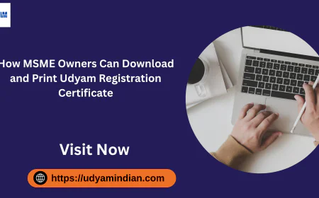 How MSME Owners Can Download and Print Udyam Registration Certificate
