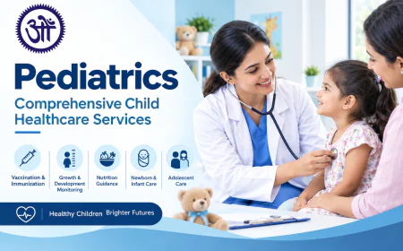 Child Healthcare Through Every Stage: When Your Child Should See a Pediatrician