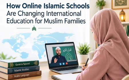 How Online Islamic Schools Are Changing International Education for Muslim Families