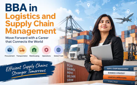 BBA in Logistics and Supply Chain Management: Career Scope & Opportunities