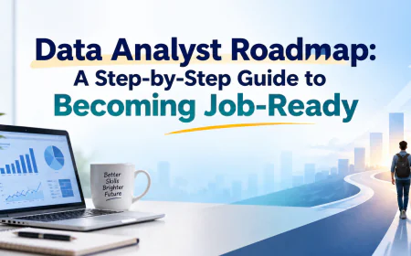 Data Analyst Roadmap: A Step-by-Step Guide to Becoming Job-Ready