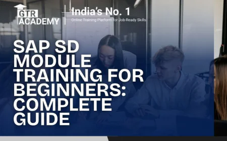 SAP SD Module Training for Beginners: Complete Guide - GTR Academy