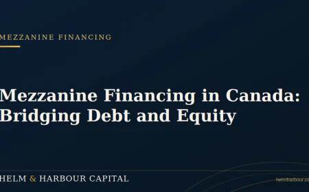 Mezzanine Financing in Canada: Bridging the Gap Between Debt and Equity