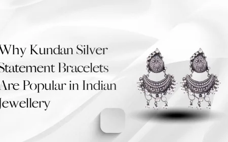 Why Kundan Silver Statement Bracelets Are Popular in Indian Jewellery