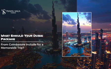 What Should Your Dubai Package from Coimbatore Include for a Memorable Trip