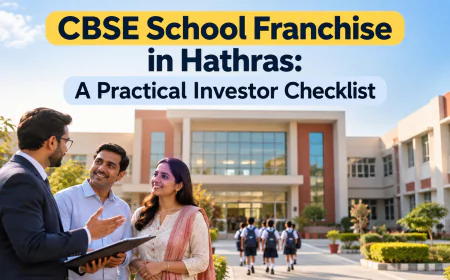 CBSE School Franchise in Hathras: A Practical Investor Checklist