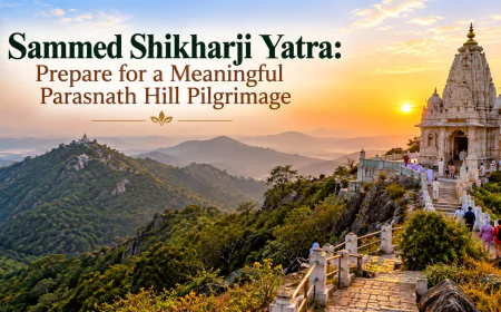 Sammed Shikharji Yatra: Prepare for a Meaningful Parasnath Hill Pilgrimage