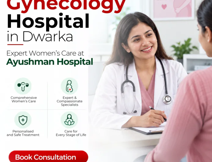 Best Gynecology Hospital in Dwarka for Complete Women’s Healthcare