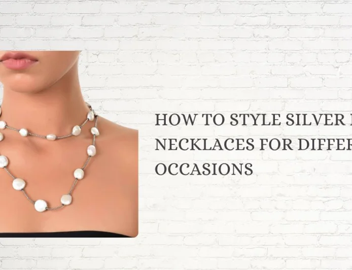 How to Style Silver Pearl Necklaces for Different Occasions