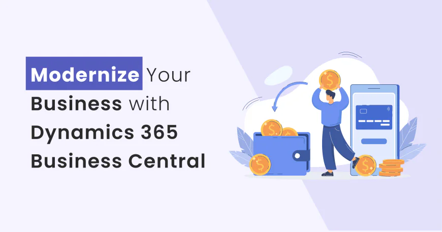 Modernize Your Business with Dynamics 365 Business Central