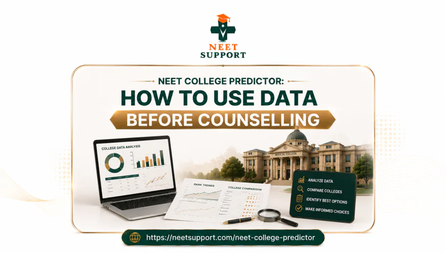 NEET College Predictor: How to Use Data Before Counselling | NEET Support