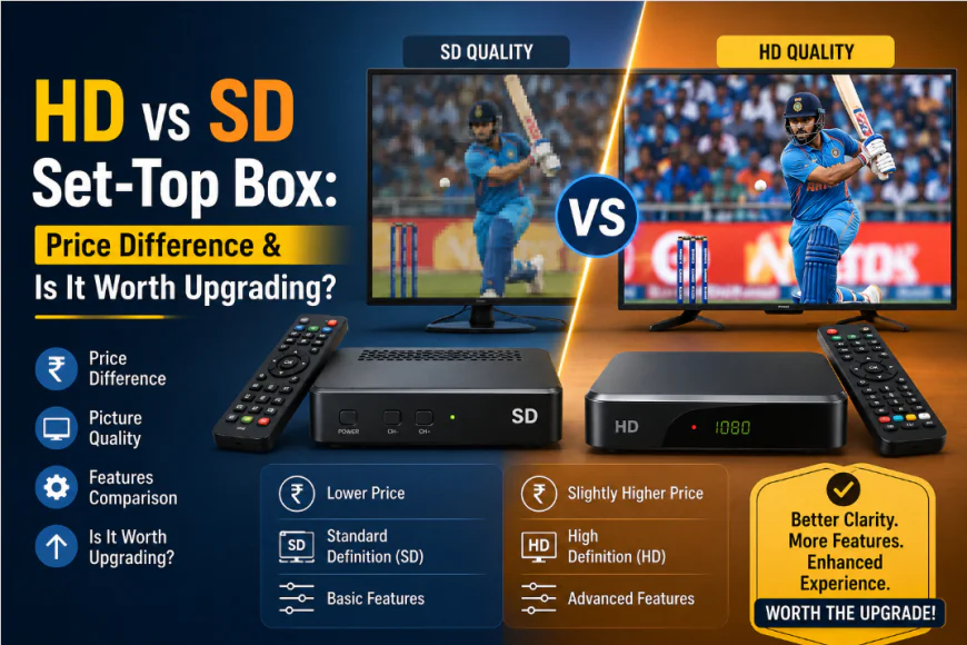 HD vs SD Set-Top Box: Price Difference & Is It Worth Upgrading?