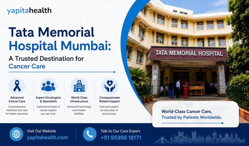 Tata Memorial Hospital Mumbai: A Trusted Destination for Cancer Care