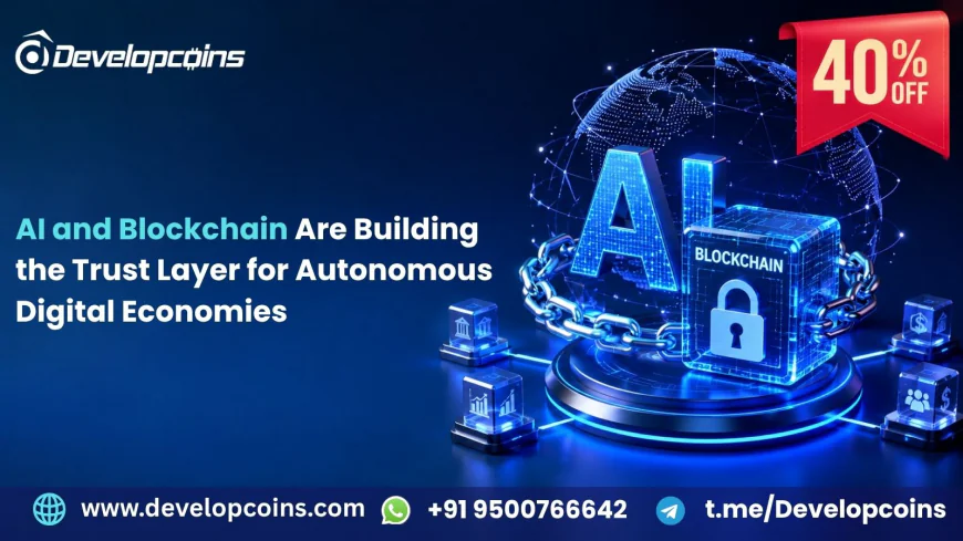 AI and Blockchain Are Building the Trust Layer for Autonomous Digital Economies