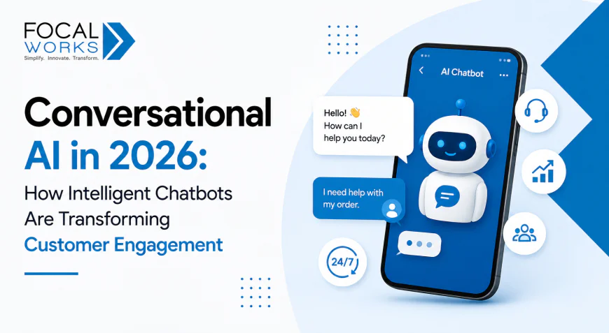 Conversational AI in 2026: How Intelligent Chatbots Are Transforming Customer Engagement