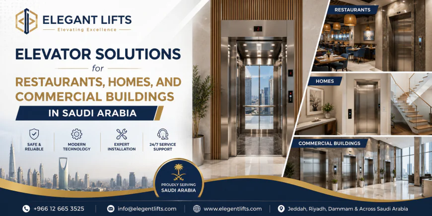 Elevator Solutions for Restaurants, Homes, and Commercial Buildings in Saudi Arabia