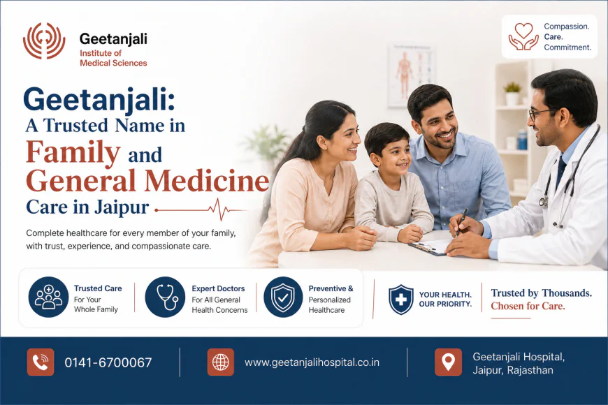 Geetanjali: A Trusted Name in Family and General Medicine Care in Jaipur