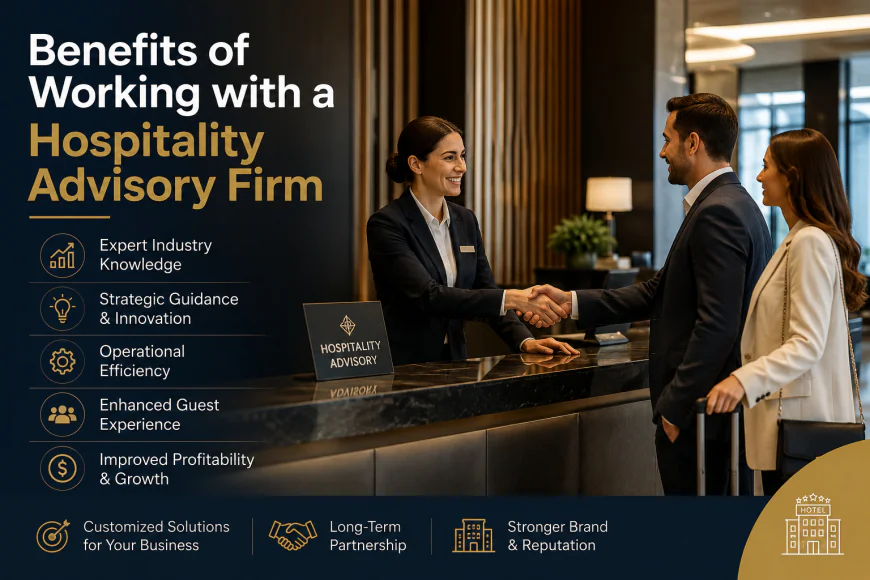 Benefits of Working with a Hospitality Advisory firm