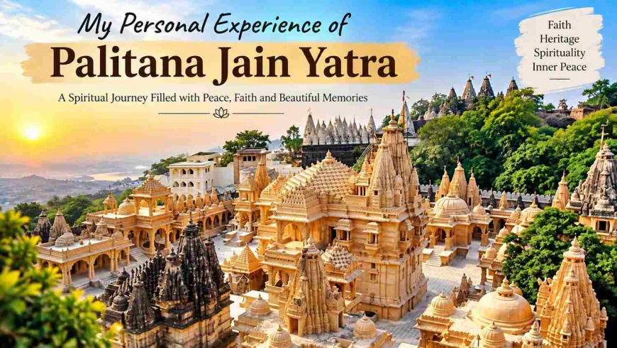 My Personal Experience of Palitana Jain Yatra