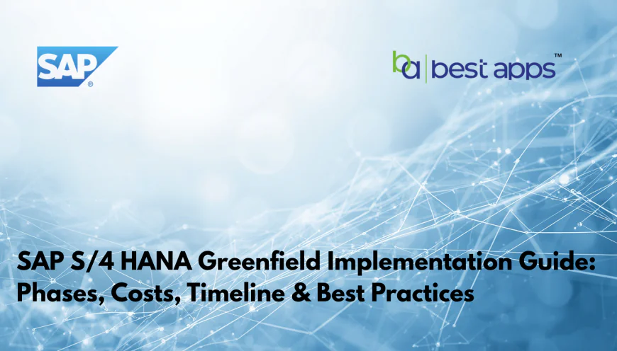 SAP S/4HANA Greenfield Implementation Guide: Phases, Costs, Timeline & Best Practices