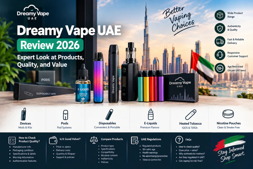 Dreamy Vape UAE Review 2026: Expert Look at Products, Quality, and Value