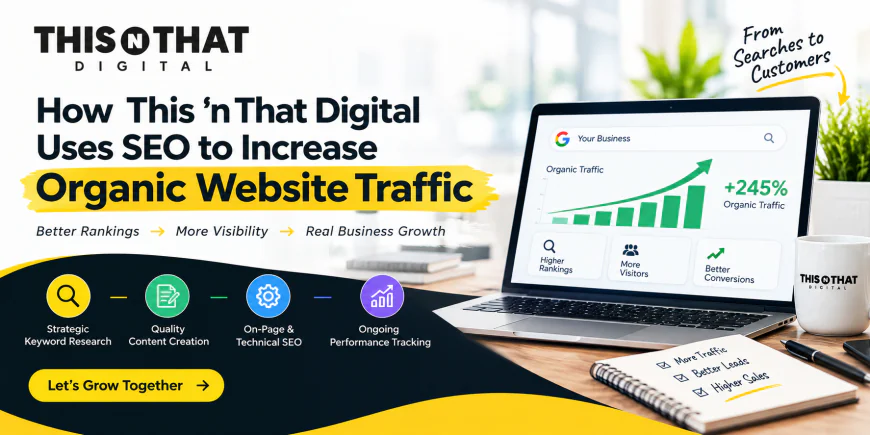 How This ’n That Digital Uses SEO to Increase Organic Website Traffic
