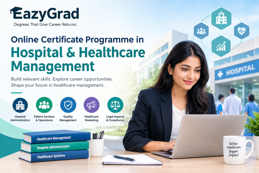Online Certificate Programme in Hospital & Healthcare Management: Complete Guide