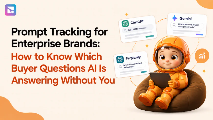 Prompt Tracking for Enterprise Brands: How to Know Which Buyer Questions AI Is Answering Without You