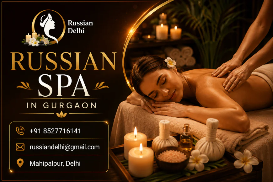 Best Russian Spa in Gurgaon for a Refreshing Wellness Experience | Russian Delhi
