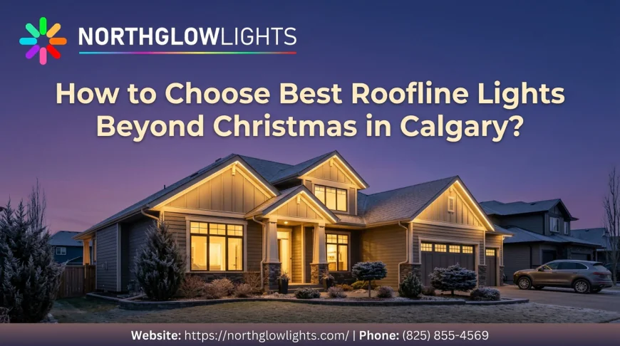 How to Choose Best Roofline Lights Beyond Christmas in Calgary?