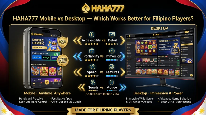 HAHA777 Mobile vs Desktop — Which Works Better for Filipino Players