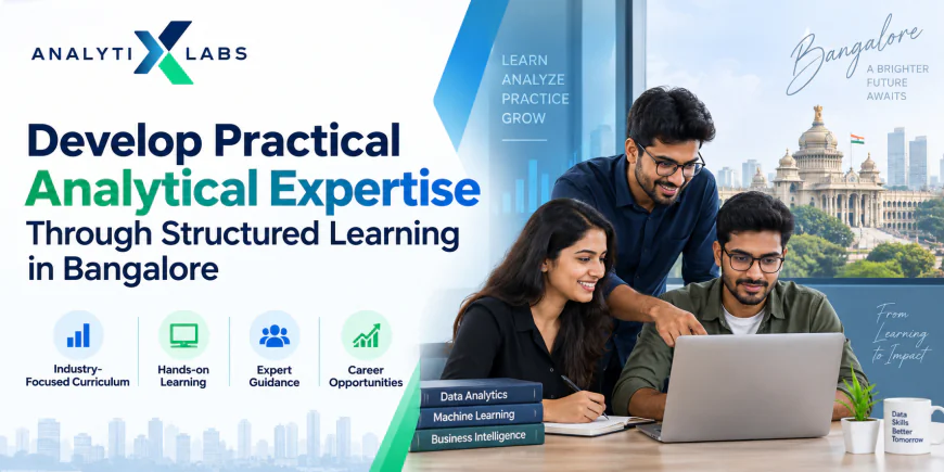 Develop Practical Analytical Expertise Through Structured Learning in Bangalore