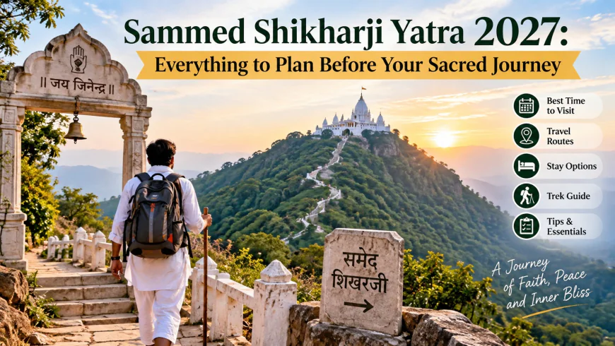 Sammed Shikharji Yatra 2027: Everything to Plan Before Your Sacred Journey