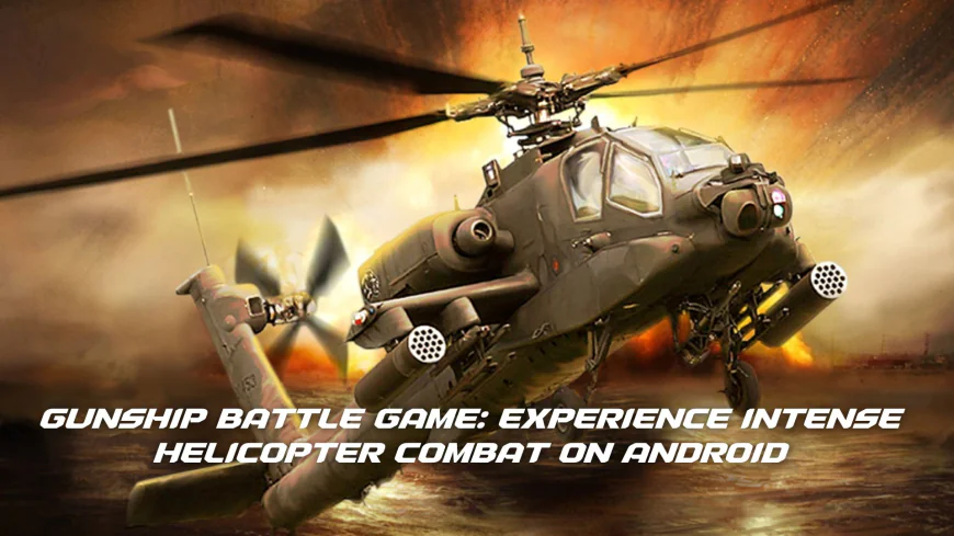 Gunship Battle Game: Experience Intense Helicopter Combat on Android