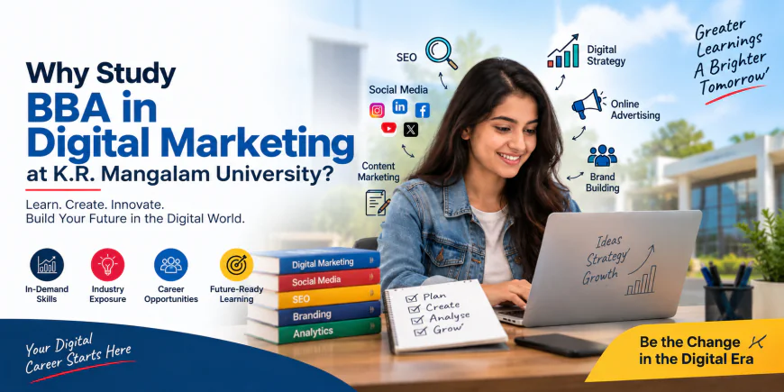 Why Study BBA in Digital Marketing at K.R. Mangalam University?