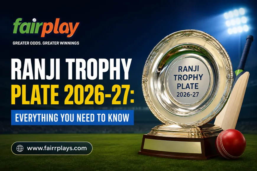 Ranji Trophy Plate 2026-27: Everything You Need to Know