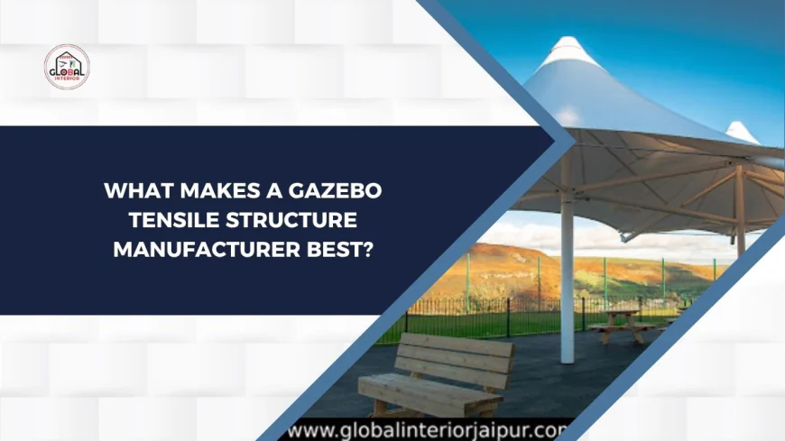 What Makes a Gazebo Tensile Structure Manufacturer Best?