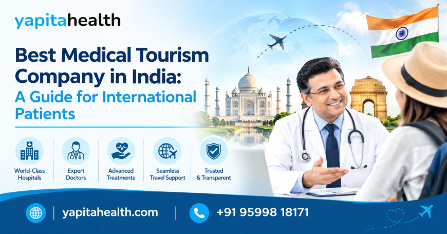 Best Medical Tourism Company in India: A Guide for International Patients
