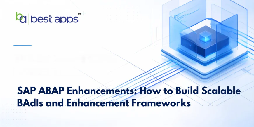 SAP ABAP Enhancements: How to Build Scalable BAdIs and Enhancement Frameworks
