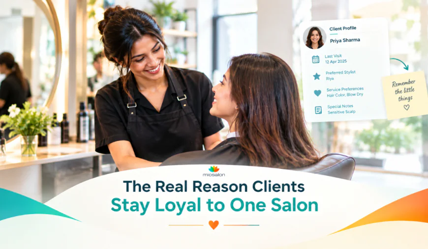 The Real Reason Clients Stay Loyal to One Salon 