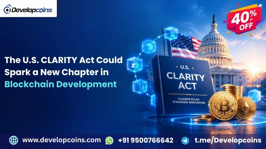The U.S. CLARITY Act Could Spark a New Chapter in Blockchain Development
