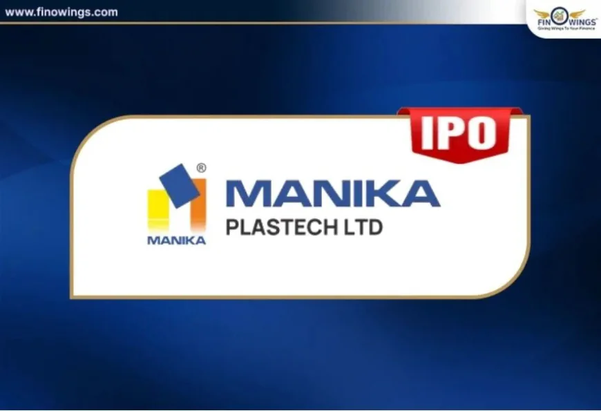 Manika Plastech IPO GMP: Price, Dates, Lot Size & Key Details